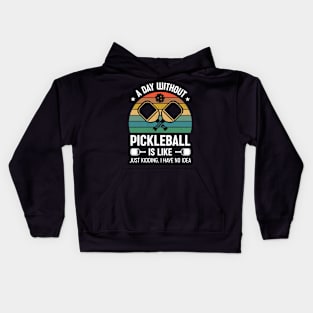 Funny Pickleball Saying A Day Without Pickleball Retro Kids Hoodie